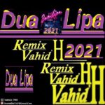 دانلود ریمیکس جدید Dua Lipa از Vahid.H