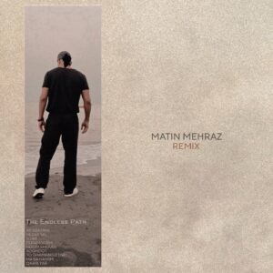 دانلود آهنگ جدید متین مهراز به نام راه بی پایان